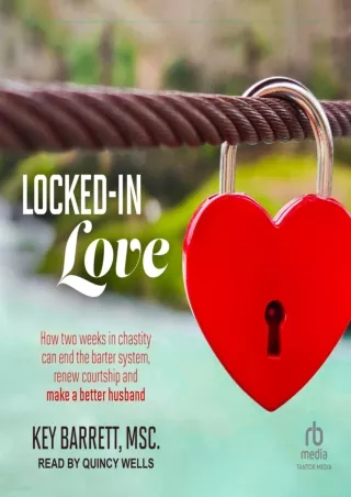 READ [PDF] Locked-In Love: How Two Weeks in Chastity Can End the Barter System,