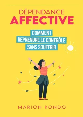 PDF Dépendance affective: Comment reprendre le contrôle sans souffrir (French Ed