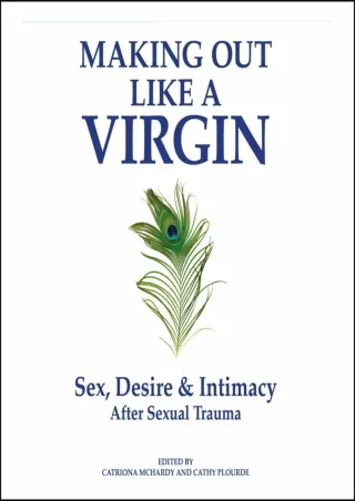 [PDF] DOWNLOAD FREE Making Out Like a Virgin: Sex, Desire & Intimacy After Sexua