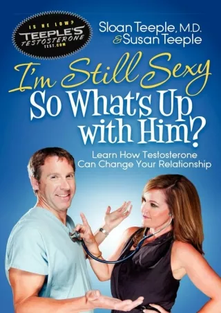 DOWNLOAD [PDF] I'm Still Sexy So What's Up with Him?: Learn How Testosterone Can