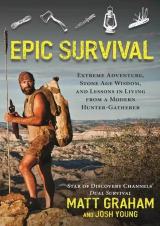 [PDF] DOWNLOAD FREE Epic Survival: Extreme Adventure, Stone Age Wisdom, and Less