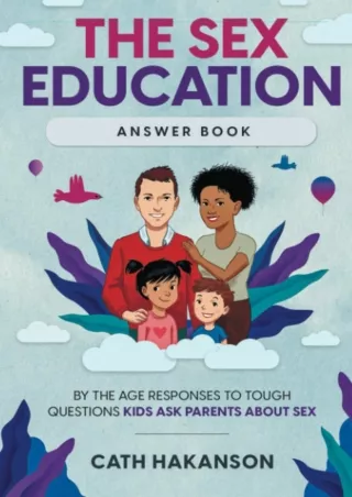 PDF BOOK DOWNLOAD The Sex Education Answer Book: By the Age Responses to Tough Q