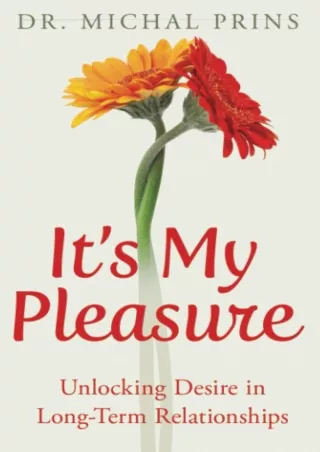 PDF KINDLE DOWNLOAD It’s My Pleasure: Unlocking Desire in Long-Term Relationship