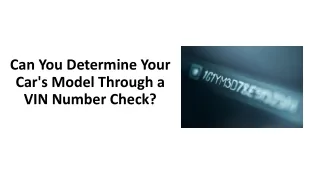 Can You Determine Your Car's Model Through a VIN Number Check?