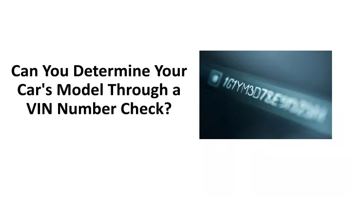 can you determine your car s model through a vin number check