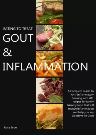 Read ebook [PDF] Eating To Treat Gout & Inflammation: A Complete Guide to Anti-Inflammatory