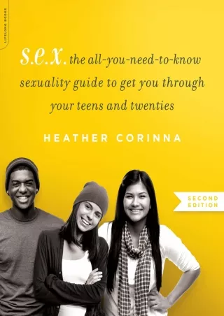 PDF/READ S.E.X., second edition: The All-You-Need-To-Know Sexuality Guide to Get You