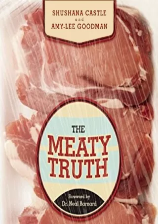 [PDF READ ONLINE] The Meaty Truth: Why Our Food Is Destroying Our Health and Environment - and