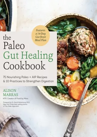 [READ DOWNLOAD] The Paleo Gut Healing Cookbook: 75 Nourishing Paleo   AIP Recipes & 10