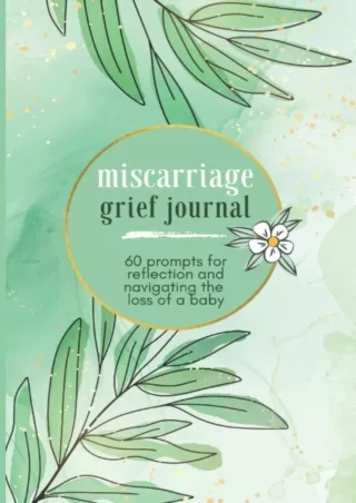 [PDF] DOWNLOAD Miscarriage Grief Journal: Pregnancy Loss of Baby Book with 60 Journaling