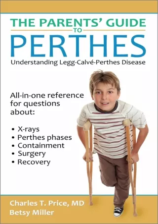 [PDF READ ONLINE] The Parents' Guide to Perthes: Understanding Legg-Calvé-Perthes Disease