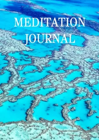 [READ DOWNLOAD] Meditation Journal: 200 Pages to Reflect, Record and Manifest Your Dreams