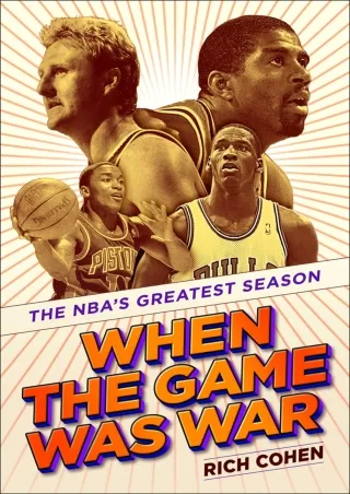 [READ DOWNLOAD] When the Game Was War: The NBA's Greatest Season