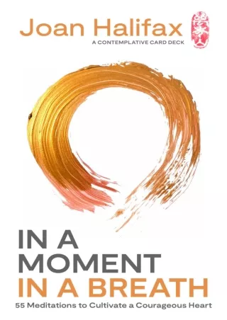 Download Book [PDF] In a Moment, in a Breath: 55 Meditations to Cultivate a Courageous Heart