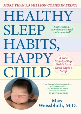 get [PDF] Download Healthy Sleep Habits, Happy Child, 5th Edition: A New Step-by-Step Guide for a