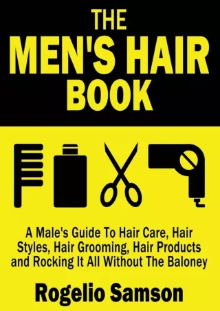 DOWNLOAD/PDF The Men's Hair Book: A Male's Guide To Hair Care, Hair Styles, Hair Grooming,