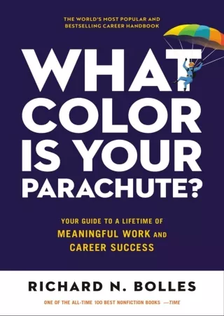 [READ DOWNLOAD] What Color Is Your Parachute?: Your Guide to a Lifetime of Meaningful Work and