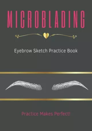 Read ebook [PDF] Microblading: Eyebrow Sketch Practice Book for Students and Advanced