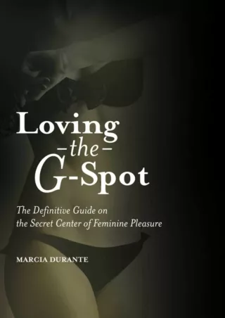 PDF/READ Loving the G-Spot: The Definitive Guide on the Secret Center of Feminine