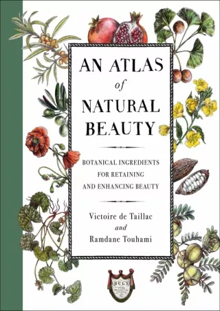 READ [PDF] An Atlas of Natural Beauty: Botanical Ingredients for Retaining and Enhancing