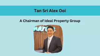 Tan Sri Alex Ooi - A Chairman of Ideal Property Group