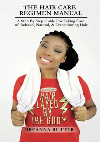 get [PDF] Download The Hair Care Regimen Manual: A Step By Step Guide For Taking Care of Relaxed,