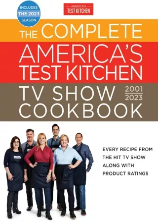 get [PDF] Download The Complete America’s Test Kitchen TV Show Cookbook 2001–2023: Every Recipe