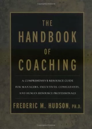 PDF/READ The Handbook of Coaching: A Comprehensive Resource Guide for Managers,