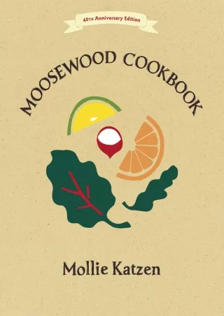 [PDF READ ONLINE] The Moosewood Cookbook: 40th Anniversary Edition