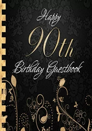 [READ DOWNLOAD] Happy 90th Birthday Guestbook: Elegant Black and Gold Binding I For 90 Guests