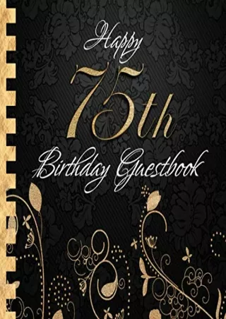 get [PDF] Download Happy 75th Birthday Guestbook: Elegant Black and Gold Binding I For 60 Guests