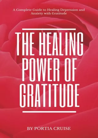 Download Book [PDF] The Healing Power of Gratitude: A Complete Guide to Healing Depression and