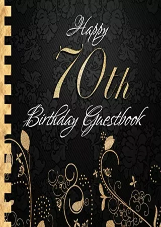 Download Book [PDF] Happy 70th Birthday Guestbook: Elegant Black and Gold Binding I For 60 Guests