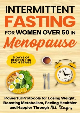 [PDF READ ONLINE] Intermittent Fasting for Women Over 50 in Menopause: Powerful Protocols for