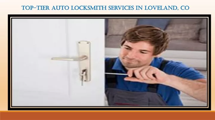 top tier auto locksmith services in loveland co