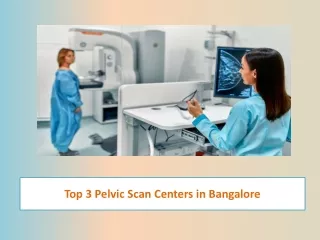 Top 3 Pelvic Scan Centers in Bangalore