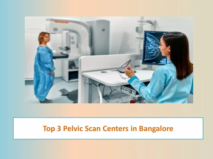 top 3 pelvic scan centers in bangalore