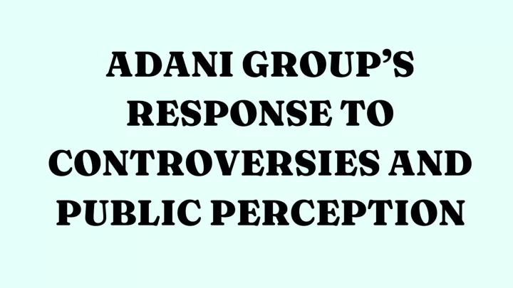 adani group s response to controversies