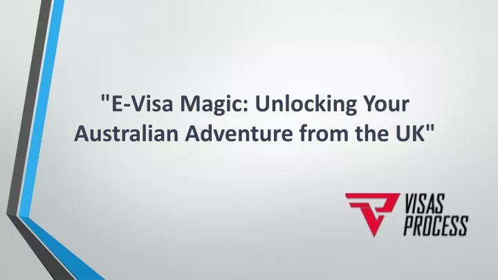 e visa magic unlocking your australian adventure from the uk