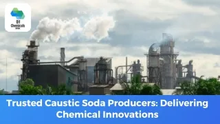 Trusted Caustic Soda Producers Delivering Chemical Innovations