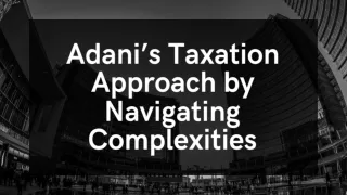adani s taxation approach by navigating