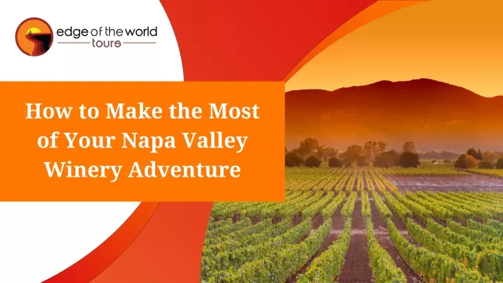 how to make the most of your napa valley winery