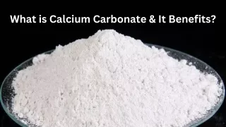 What is Calcium Carbonate & It Benefits?