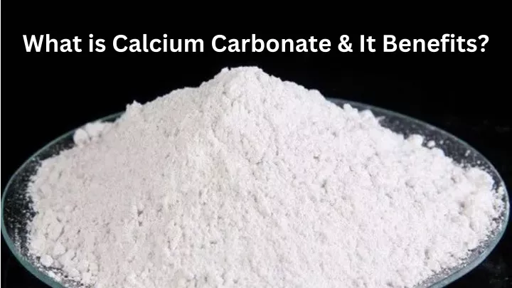 what is calcium carbonate it benefits