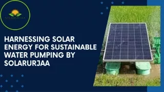 Harnessing Solar Energy for Sustainable Water Pumping by Solarurjaa