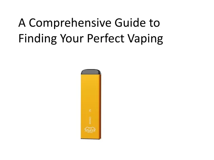 a comprehensive guide to finding your perfect vaping