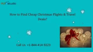 1-844-414-9223 How can I get inexpensive Christmas travel and airfare deals?