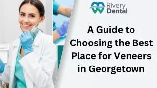 Discover Your Best Place to Get Veneers in Georgetown at RiverY Dental