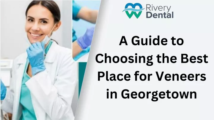 a guide to choosing the best place for veneers