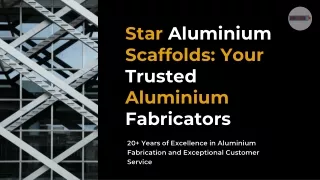 Star Aluminium Scaffolds Your Trusted Aluminium Fabricators